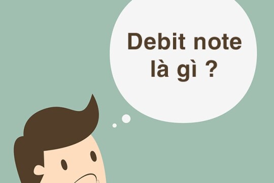 Debit note là gì? Các cách trình bày debit note phổ biến nhất hiện nay