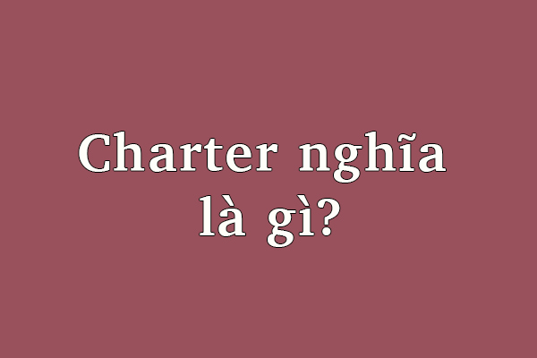 Định nghĩa về charter