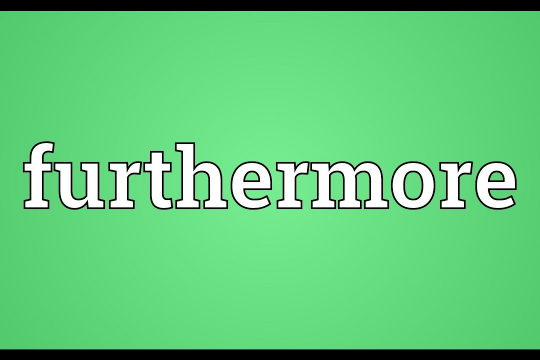 Furthermore là gì? Giải nghĩa các từ có liên quan trong họ từ furthermore
